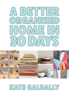 A Better Organised Home in 30 Days 1916182909 Book Cover