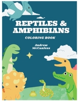 Reptiles & Amphibians: Coloring Book B0BTKNHS8C Book Cover