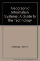 Geographic Information Systems: A Guide to the Technology 0442007566 Book Cover