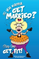 So_____You Want to get Married: Get Fit B0BJNG7VZ3 Book Cover