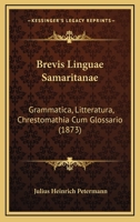 Brevis Linguae Samaritanae: Grammatica, Litteratura, Chrestomathia Cum Glossario 1165337231 Book Cover