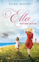 Ella - Zeit der Träume: Nordsee-Roman (German Edition) 381925143X Book Cover