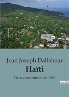 Haïti: De la constitution de 1889 B0BZK9D8WY Book Cover