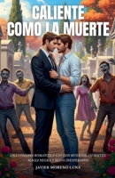 Caliente Como La Muerte: Una comedia romántica gay con muertos vivientes, magia negra y besos inesperados B0FG1SYXMB Book Cover