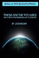 These Are the Voyages: How Star Trek Inspired Me to Create 0692232532 Book Cover