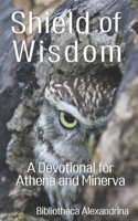 Shield of Wisdom: A Devotional for Athena and Minerva B098CQ69CP Book Cover