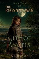 City of Angels (The Regnant War) 1735311359 Book Cover