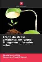 Efeito do stress ambiental em Vigna Mungo em diferentes solos (Portuguese Edition) 6209586007 Book Cover