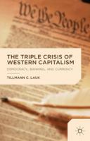 The Triple Crisis of Western Capitalism: Democracy, Banking, and Currency 1137432950 Book Cover