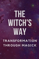 The Witch's Way: Transformation Through Magick B0C9SBTKRP Book Cover