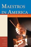 Maestros in America: Conductors in the 21st Century 0810860228 Book Cover