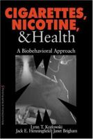 Cigarettes, Nicotine and Health: A Biobehavioral Approach 0803959478 Book Cover