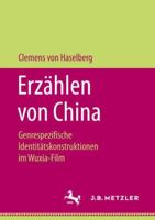 Erzählen von China: Genrespezifische Identitätskonstruktionen im Wuxia-Film 3658248572 Book Cover