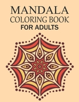 Mandala Coloring Book For Adults: Mandala Adult Coloring Book with Fun, Simple, Easy, and Relaxing for Boys, Girls, and Beginners Coloring Pages. B08PJPQYGK Book Cover