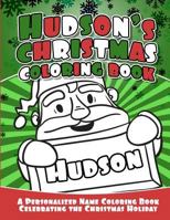 Hudson's Christmas Coloring Book: A Personalized Name Coloring Book Celebrating the Christmas Holiday 1729794998 Book Cover