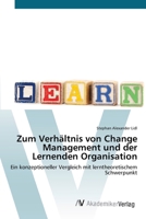 Zum Verhältnis von Change Management und der Lernenden Organisation: Ein konzeptioneller Vergleich mit lerntheoretischem Schwerpunkt 3639434560 Book Cover