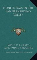 ***RE-PRINT*** Pioneer days in the San Bernardino valley 1016061188 Book Cover