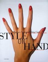 Style on Hand: Perfect Nail and Skin Care 0789302373 Book Cover