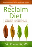 The Reclaim Diet: A Four-Step, Real-Food Plan For Weight Loss And Vibrant Health 1734838604 Book Cover