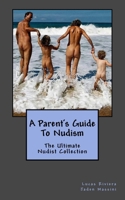 A Parent's Guide To Nudism (The Ultimate Nudist Collection) (Volume 2) 1978183941 Book Cover