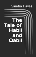 The Tale of Habil and Qabil B0BGNMCSGC Book Cover