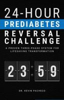 24-Hour Prediabetes Reversal Challenge: A Proven Three-Phase System for Lifesaving Transformation B0DQKR97CY Book Cover