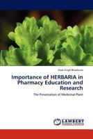 Importance of HERBARIA in Pharmacy Education and Research: The Preservation of Medicinal Plant 3846529605 Book Cover