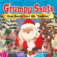Grumpy Santa: How Santa Lost His Cookies 1957922583 Book Cover