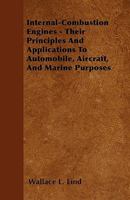 Internal-Combustion Engines - Their Principles and Applications to Automobile, Aircraft, and Marine Purposes 1445533960 Book Cover