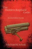 The Hidden Rapture Code: Secrets Within 7 Scrolls 1434352625 Book Cover