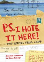 P.S. I Hate It Here: Kids' Letters from Camp 0810982951 Book Cover