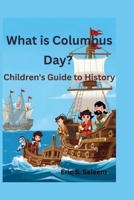 What is Columbus Day?: Children's Guide to History B0FVMVH3DF Book Cover