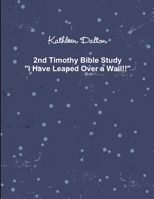 2nd Timothy Bible Study I Have Leaped Over a Wall!! 1387944428 Book Cover