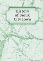 History of Sioux City Iowa 5518735944 Book Cover