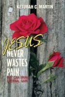 Jesus Never Wastes Pain 1493162829 Book Cover