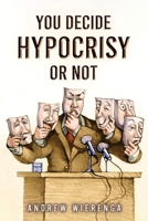 You Decide Hypocrisy or Not? 1965413072 Book Cover
