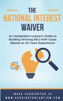 The National Interest Waiver: An Immigration Lawyer's Guide to Building Winning EB-2 NIW Cases (Based on 25 Years of Handling NIW Cases) B0GR86JN92 Book Cover