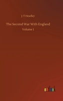 The Second war With England Volume 1 1532737645 Book Cover