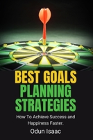 Best Goals Planning Strategies: How To Achieve Success and Happiness Faster. B096LMTJ78 Book Cover