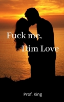 Fuck me, Dim Love B09L3393HX Book Cover