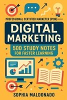 Professional Certified Marketer (PCM) - Digital Marketing: 500 Study Notes for Faster Learning B0FK3C2PDR Book Cover