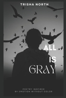 All Is Gray B0F9WJX5GT Book Cover