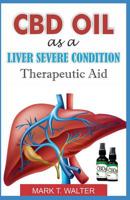 CBD Oil as a Liver Severe Condition Therapeutic Aid 1093291222 Book Cover