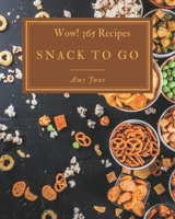 Wow! 365 Snack To Go Recipes: I Love Snack To Go Cookbook! B08GFSYH46 Book Cover