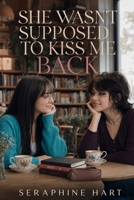 She Wasn’t Supposed to Kiss Me Back (Girls in Heat) B0HH9V35FD Book Cover