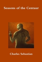 Seasons of the Centaur 1329842499 Book Cover