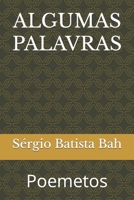 ALGUMAS PALAVRAS: Poemetos B08BW8KXZY Book Cover