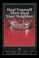 Heal Yourself Then Heal Your Neighbor: A Five-Step Approach to Emotional Healing 0692684360 Book Cover