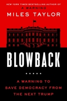 Blowback: A Warning to Save Democracy from the Next Trump 1668015994 Book Cover