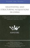 Negotiating and Structuring Acquisitions in China: Leading Lawyers on Performing Due Diligence, Identifying a Negotiation Strategy, and Navigating Compliance Issues 0314202307 Book Cover